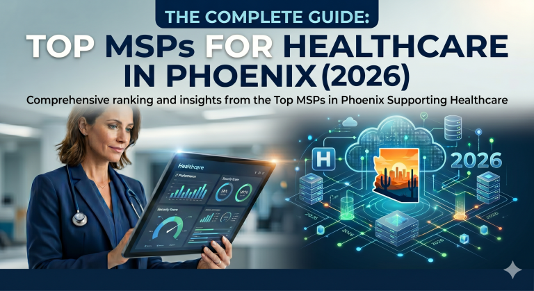Top MSPs for healthcare in Phoenix (2026) Guide